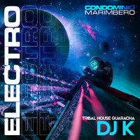 DJ K - Electro Condominio Marimbero Tribal House Guaracha DJ K