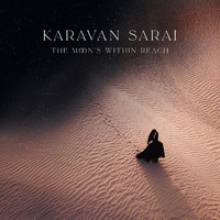 Karavan Sarai - The Moon's Within Reach