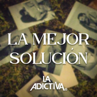 La Adictiva Banda San José de Mesillas - La Mejor Solución