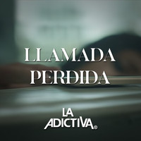 La Adictiva Banda San José de Mesillas - Llamada Perdida