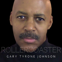 Gary Tyrone Johnson - ROLLERCOASTER