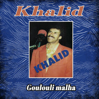 Khalid - Goulouli malha
