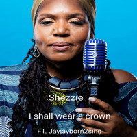 Shezzie - I Shall Wear a Crown