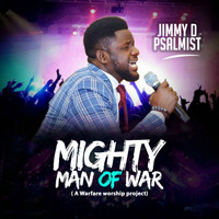 Jimmy D Psalmist - Mighty Man Of War (A Warfare Worship Project)