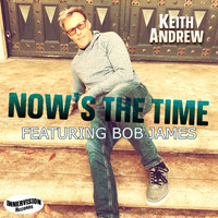 Keith Andrew - Now's the Time (feat. Bob James)