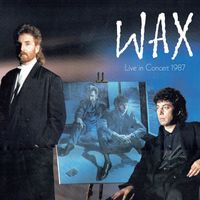 Wax - Live in Concert 1987