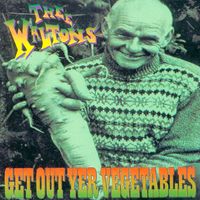 Thee Waltons - Get Out Yer Vegetables
