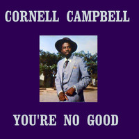 Cornell Campbell - You're No Good