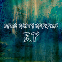 Eric Monty Morris - Eric Monty Morris - EP