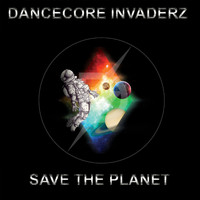 Dancecore Invaderz - Save the Planet