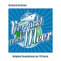 Richard Kristen - Verrückt nach Meer - Originalsoundtrack aus der beliebten TV Serie