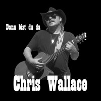 Chris Wallace - Dann bist du da