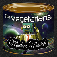 The Vegetarians - Machine Messiah