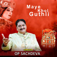 Op Sachdeva - Maye Khol Guthli