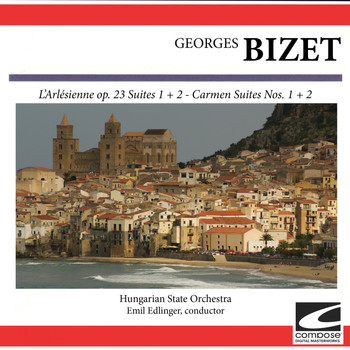 Hungarian State Orchestra - Bizet: L'Arlésienne op. 23 Suites 1 + 2 - Carmen Suites Nos. 1 + 2