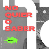 Lupus - No quiero saber (Explicit)