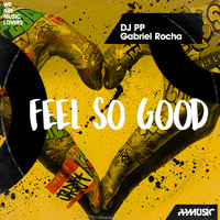 DJ PP, Gabriel Rocha - Feel So Good