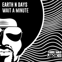 Earth n Days - Wait A Minute