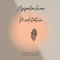Appalachian Meditation - Echoes of Connemara