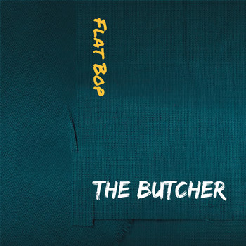 Flat Bop - The Butcher