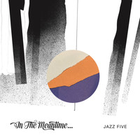 Jazz Five - In the Meantime...