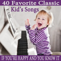 Mogul Music Inc. - 40 Favorite Classic Kid's Songs: If You're Happy and You Know It