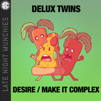 Delux Twins - Desire / Make It Complex