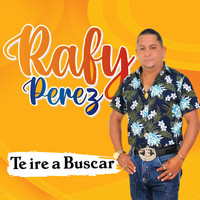 Rafy Perez - Te Iré a Buscar