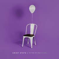 Chief State - Waiting for Your Colours (Explicit)