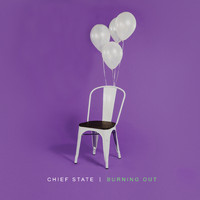 Chief State - Burning Out (Explicit)