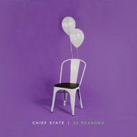 Chief State - 22 Reasons