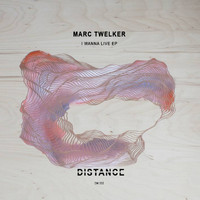 Marc Twelker - I Wanna Live EP