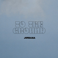 Jordana - To The Ground