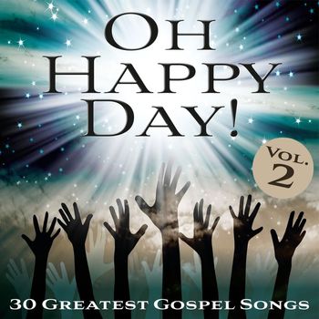 Various Artists - Oh Happy Day! 30 Greatest Gospel Songs, Vol. 2