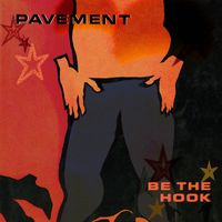 Pavement - Be the Hook