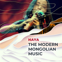 Haya - The Modern Mongolian Music