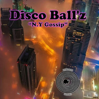 Disco Ball'z - N.Y Gossip