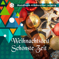 Rundfunk-Kinderchor Leipzig - Weihnachtszeit - Schönste Zeit