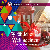 Roland Neudert - Fröhliche Weihnachten mit Roland Neudert