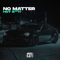 Hot Shit! - No Matter (Explicit)