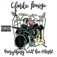 Clarke Paige - Everything Will Be Alright (Main Track Version) (Explicit)