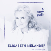 Elisabeth Melander - A New Path