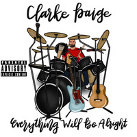 Clarke Paige - Everything Will Be Alright (Explicit)