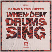 DJ Said - When Dem Drums Sing (Eric Kupper Mix)