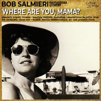 Bob Salmieri Bastarduna Quintet - Where Are You Mama? (feat. Danilo Gambardella)