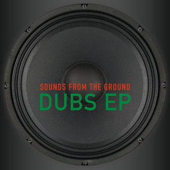 Sounds from the Ground - Dubs (EP)