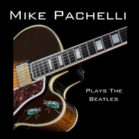Mike Pachelli - Plays the Beatles