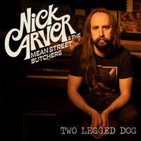 Nick Carver & the Mean St Butchers - Two Legged Dog
