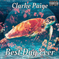 Clarke Paige - Best Day Ever (Explicit)