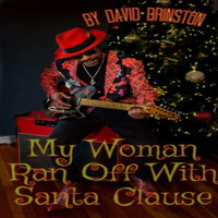David Brinston - My Woman Ran off with Santa Claus (Explicit)